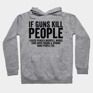 Funny If Guns Kill People Black Hoodie